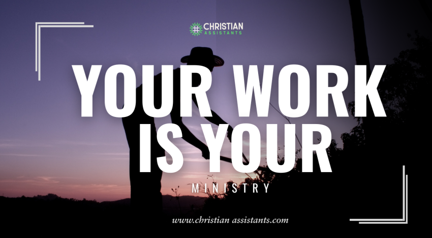 Your Work Is Your Ministry