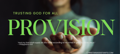 Trusting God for all provisions christian assistants