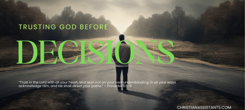 trusting god before decisions christian assistants